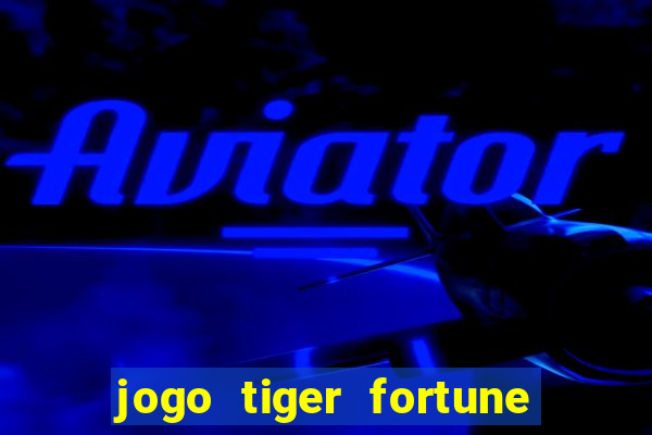 jogo tiger fortune paga mesmo